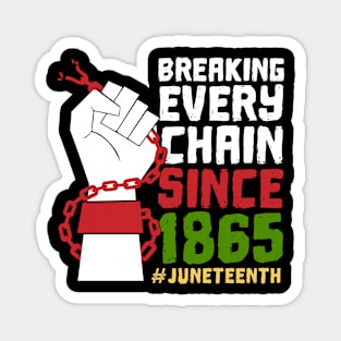 Juneteenth Breaking Every Chain Since 1865 Freedom Day Magnet