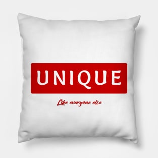 Unique - like everyone else Pillow