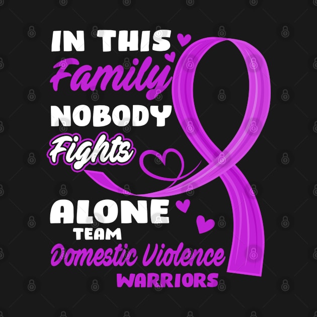 In This Family Nobody Fights Alone Team Domestic Violence Warriors by ThePassion99