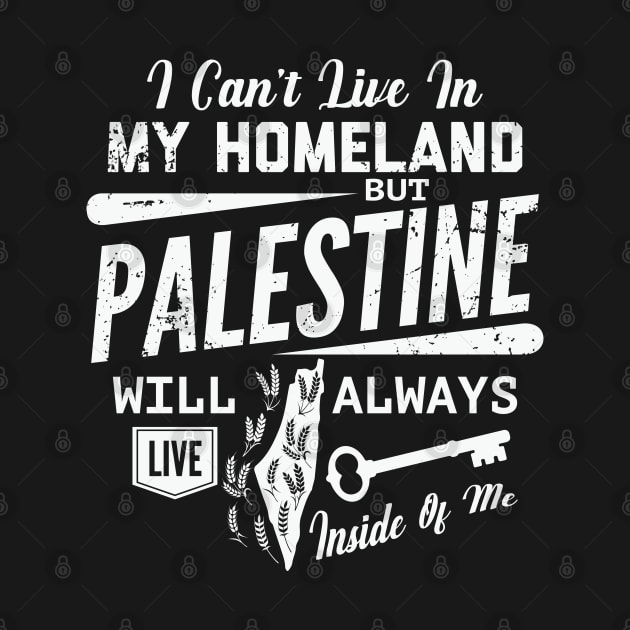 Palestine Will Always Live Inside Of Me Palestinian Right of Return Support - wht by QualiTshirt