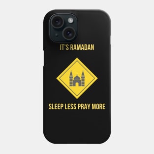 It's Ramadan. Sleep Less Pray More Phone Case