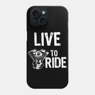 Live to Ride Phone Case