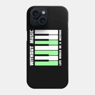 Without Music Life Would Be a Mistake Phone Case