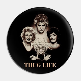 The Golden Girls Thug Life Pin