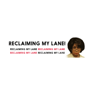 Reclaiming My Lane (Maxine) T-Shirt