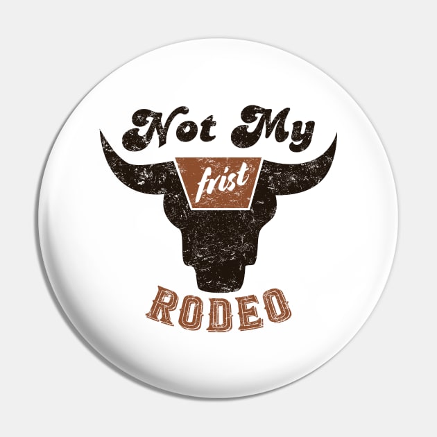 Not My Frist Rodeo Pin by AnnetteNortonDesign