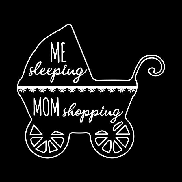 ME SLEEPING MOM SHOPPING BABY QUOTE by HAIFAHARIS