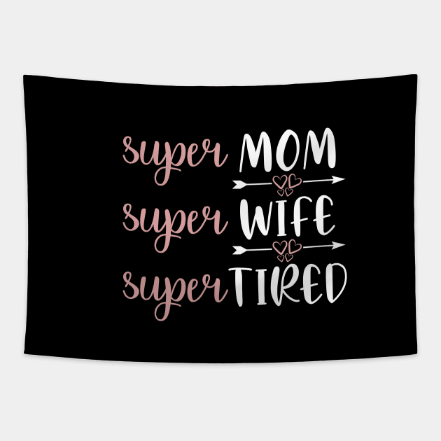 Super Mom Super Wife Super Tired - Mom Life Saying Tapestry by AlphaBubble