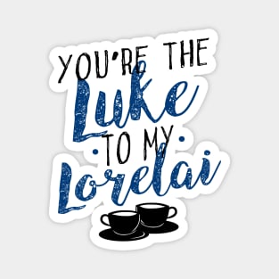 You're the Luke to my Lorelai Magnet