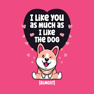 I Like You As Much As I Like The Dog T-Shirt