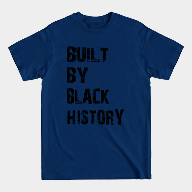 Discover built by black history - Built By Black History - T-Shirt