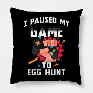 I Paused My Game To Egg Hunt Easter Funny Gamer Boys Kids Pillow