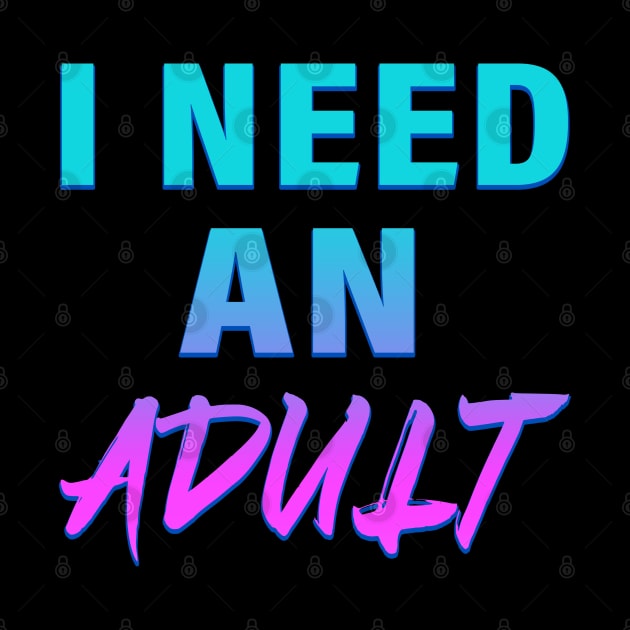I Need An Adult by AndyMcFly