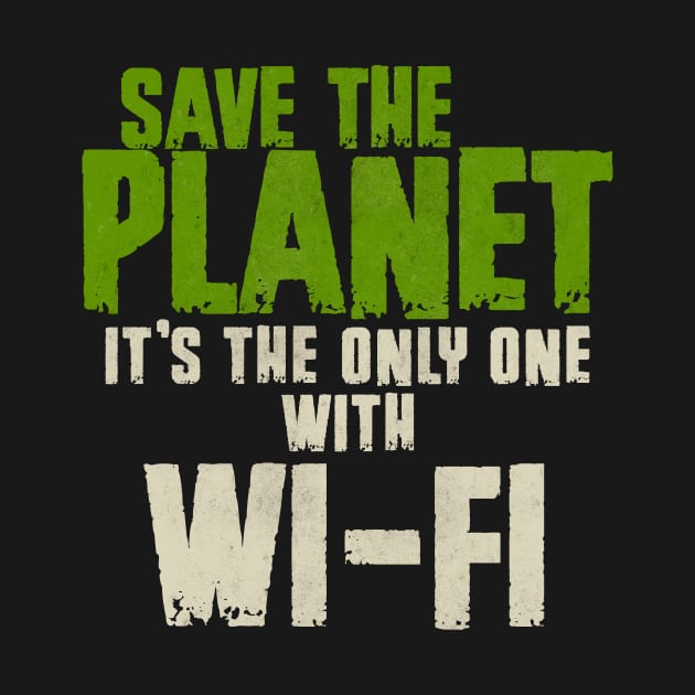 Save The Planet WIFI Addict User by All-About-Words