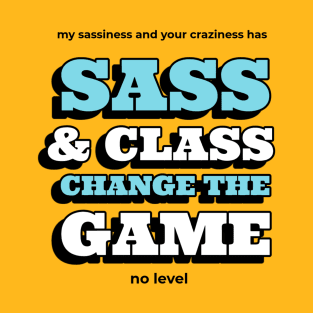 Sass and class change the game, motivational colorful size design T-Shirt