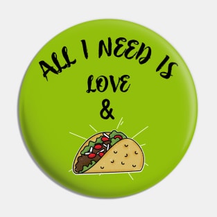 All i need is love and tacos Pin