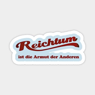 Reichtum ist die Armut der Anderen Magnet