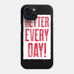 Better Every Day! Phone Case