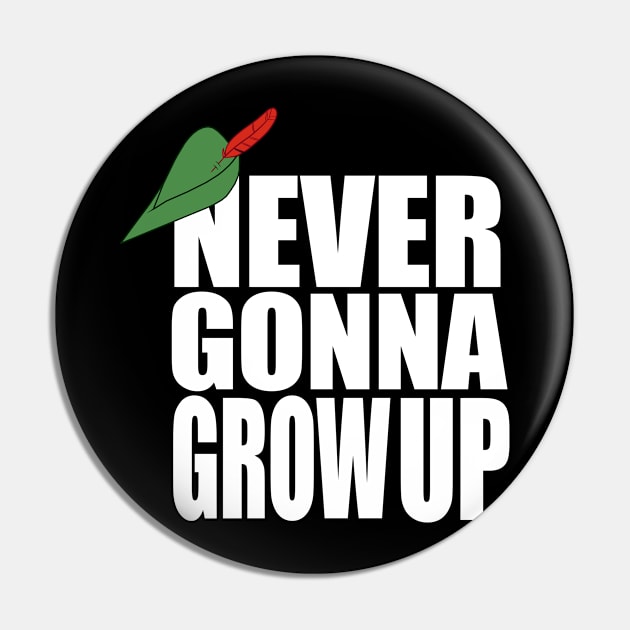 Never Gonna Grow Up Pin by MissOstrich