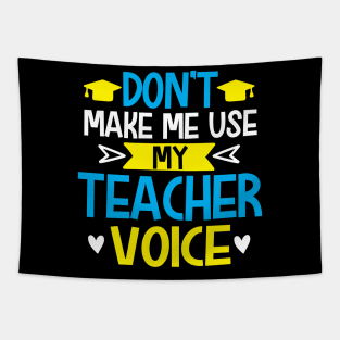 Don't make me usa my teacher voice Tapestry