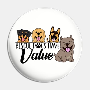 Rescue Dogs Have Value Pin