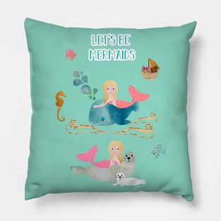 Let's be mermaids Pillow