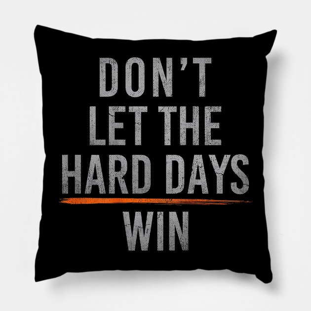 Don't Let The Hard Days Win lll Pillow by luna.wxe@gmail.com