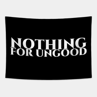 Nothing for ungood - weiße Schrift Tapestry