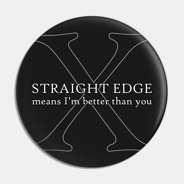 Straight Edge Means I'm Better Than You Pin by Venus Complete