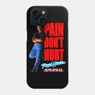 Road House: Pain Don't Hurt - Be Nice Phone Case