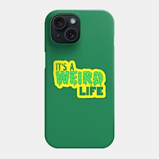 It's a weird life Phone Case