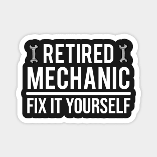 Funny Retired Mechanic Fix It Yourself T-Shirt Magnet