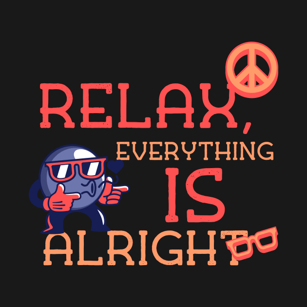 relax everything is alright by Elite Wear 