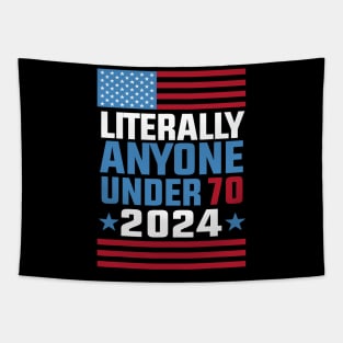 Funny anyone under 70 for 2024 President Election 2024 Tapestry