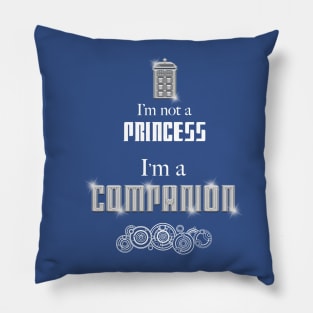 I'm Not A Princess, I'm A Companion Pillow