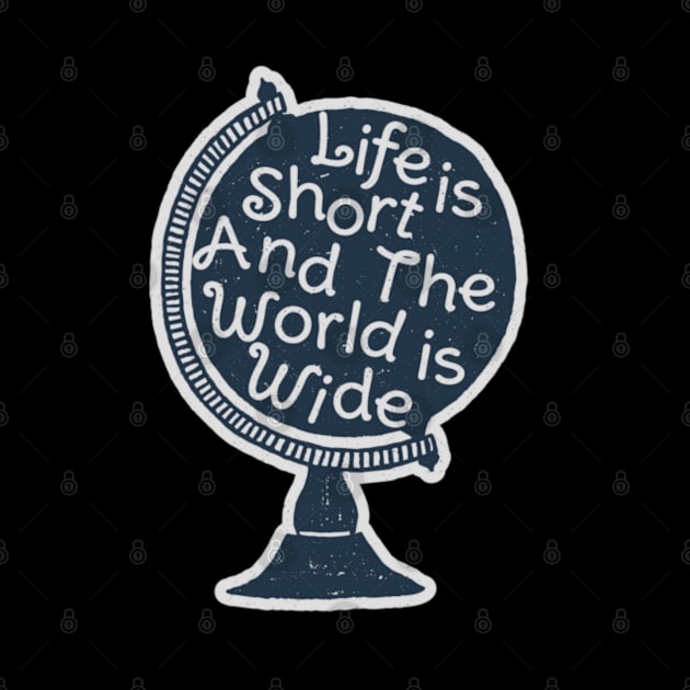 Life is short world is wide by Kdesign