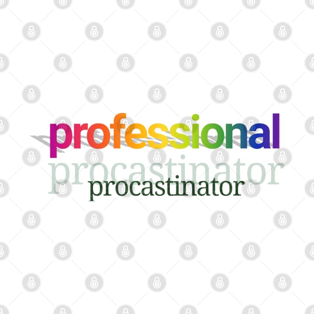 Professional procastinator by Dfive