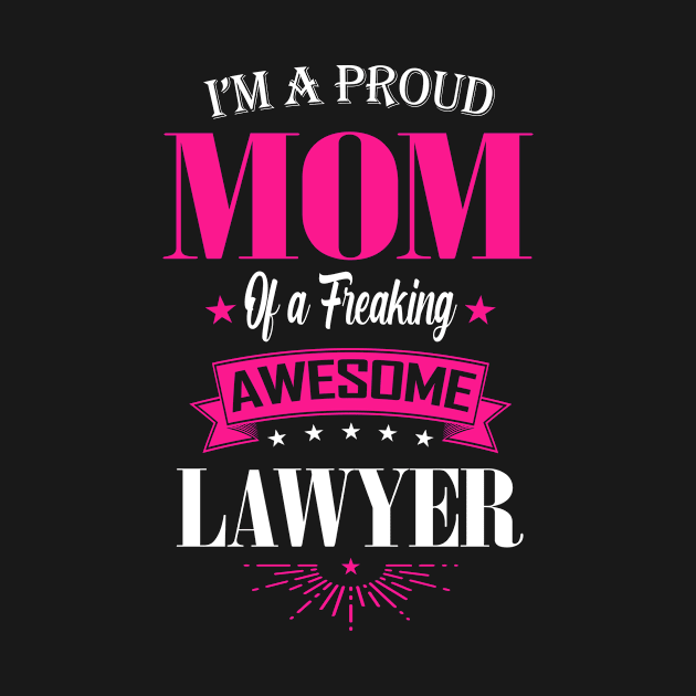 I'm a Proud Mom of a Freaking Awesome Lawyer by mathikacina