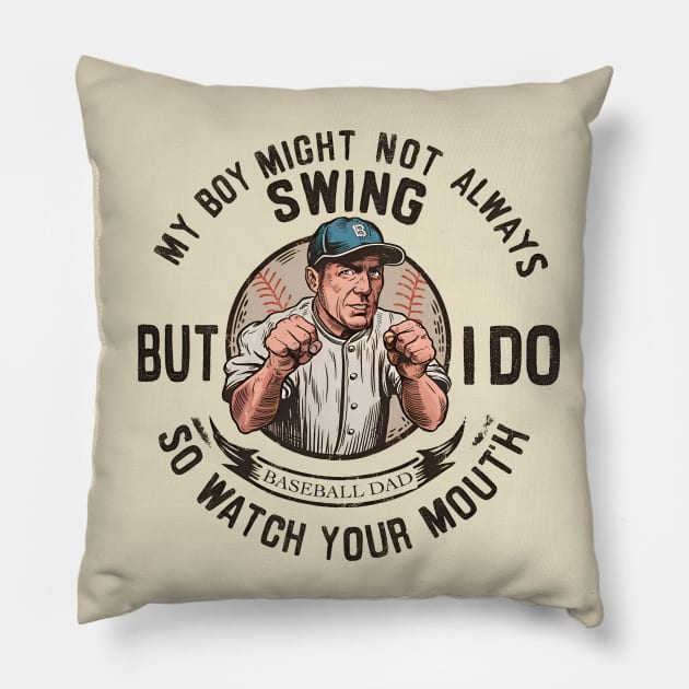 My boy might not always swing but i do so watch your mouth Pillow by BobaTeeStore