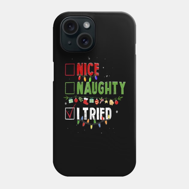 Funny Christmas Nice Naughty I Tried Holiday Xmas Phone Case by Gadsengarland.Art