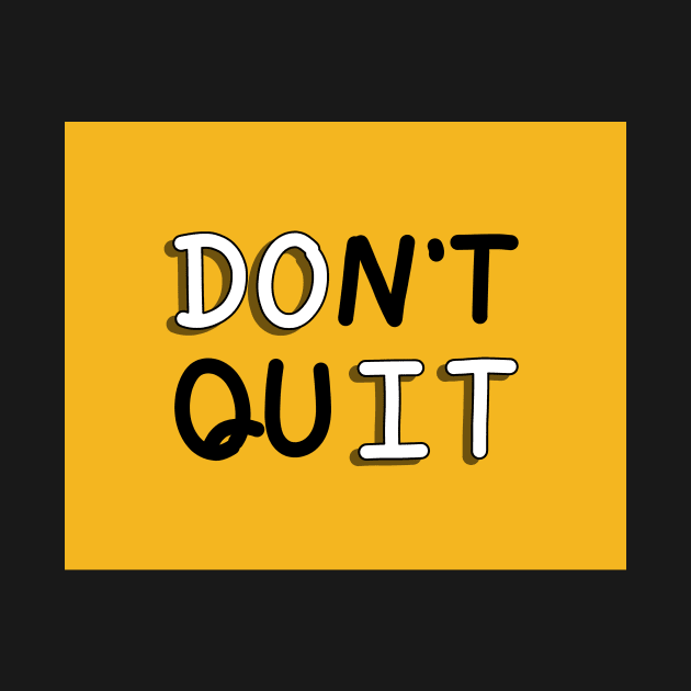 An inspirational handwritten quote, don't quit and do it. Self confidence, improvement, encouragement, success personality concept. by Nalidsa