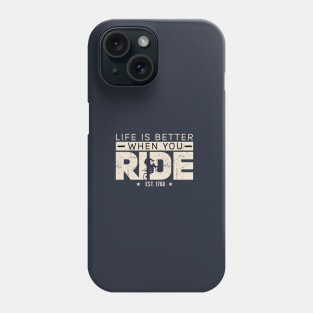 LIFE IS BETTTER WHEN YOU RIDE Phone Case