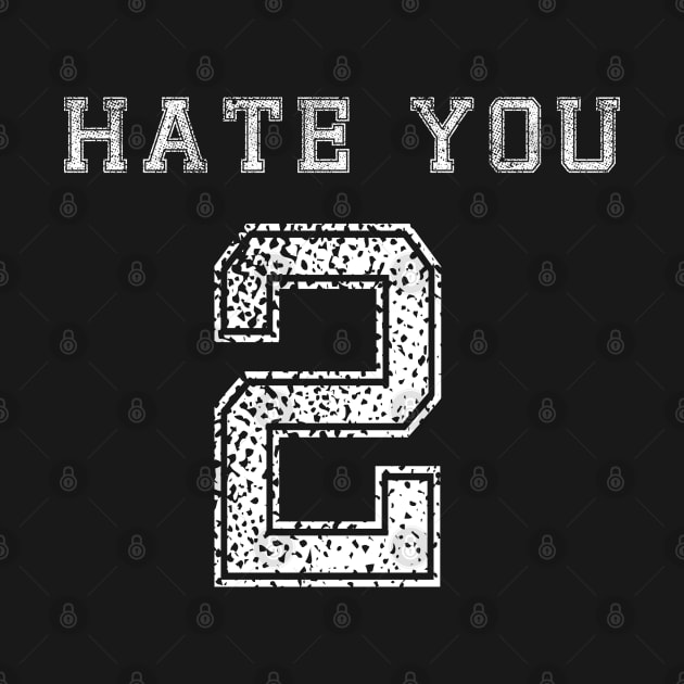 Funny Sarcastic Hate You 2 Graphic Hate You Too Design product by merchlovers