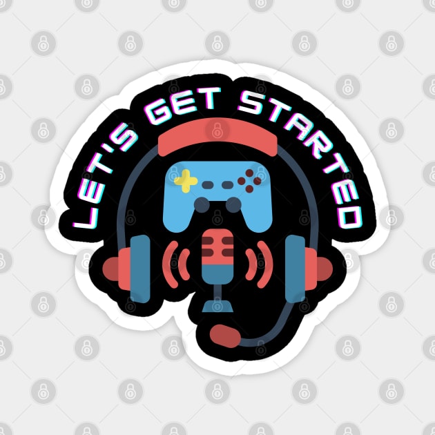 Let's get started gaming ,gamers,player online Magnet by ibra4work