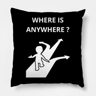 Where is anywhere? Pillow