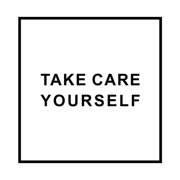 take care yourself by madtyas