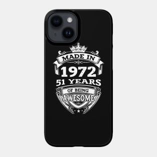 Made In 1972 51 Years Of Being Awesome Phone Case