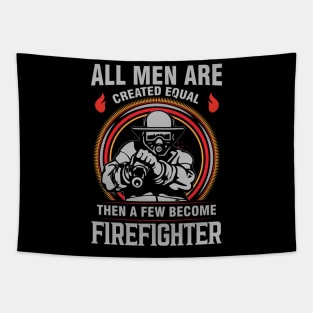 All men are created equal then a few become firefighter Tapestry