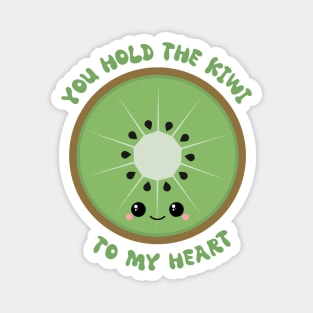 You Hold The Kiwi To My Heart Magnet