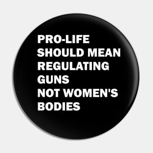 Pro-life should mean regulating guns, not women's bodies Pin